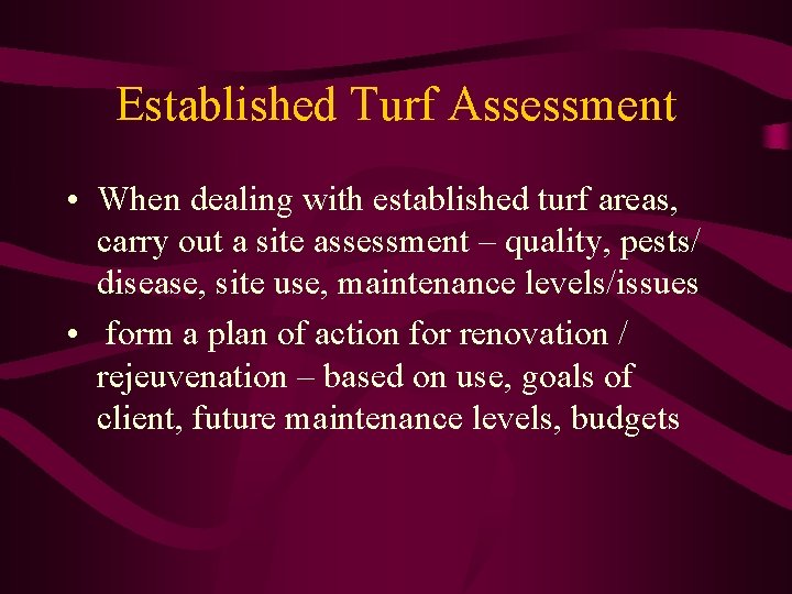 Established Turf Assessment • When dealing with established turf areas, carry out a site