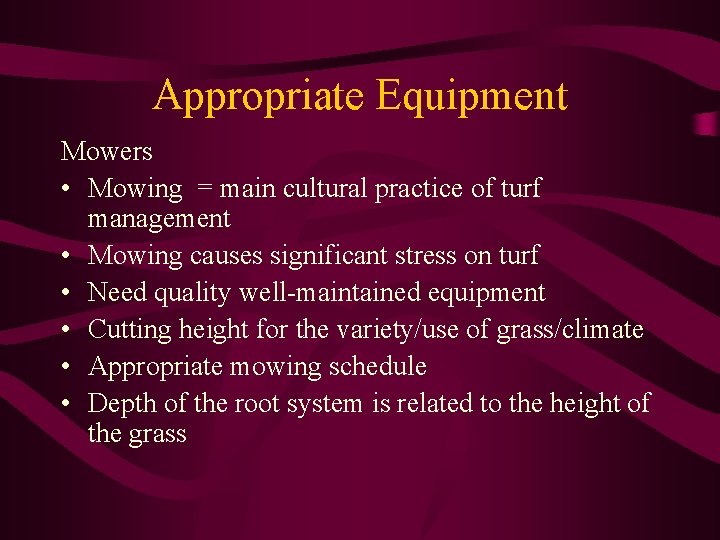 Appropriate Equipment Mowers • Mowing = main cultural practice of turf management • Mowing