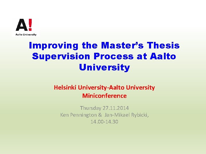 Improving the Master’s Thesis Supervision Process at Aalto University Helsinki University-Aalto University Miniconference Thursday