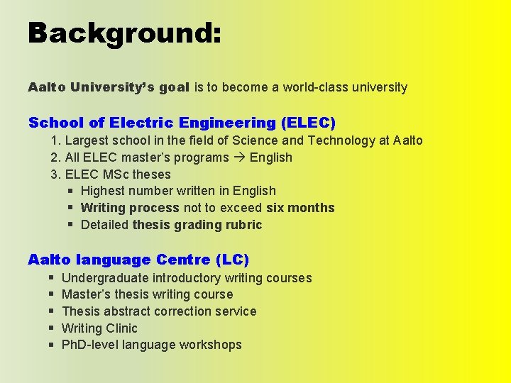 Background: Aalto University’s goal is to become a world-class university School of Electric Engineering