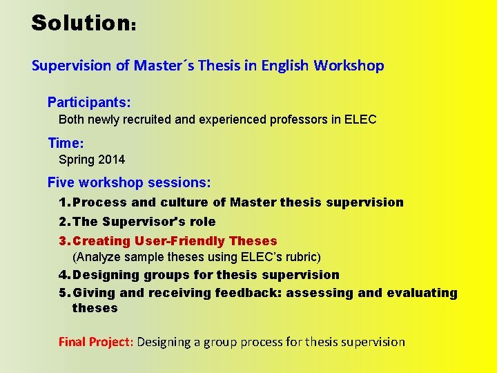 Solution: Supervision of Master´s Thesis in English Workshop Participants: Both newly recruited and experienced