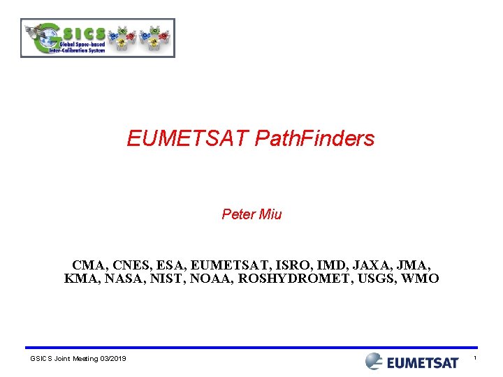 EUMETSAT Path. Finders Peter Miu CMA, CNES, ESA, EUMETSAT, ISRO, IMD, JAXA, JMA, KMA,