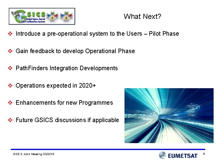 What Next? v Introduce a pre-operational system to the Users – Pilot Phase v