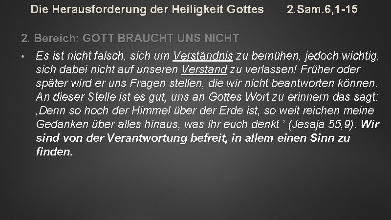 Die Herausforderung der Heiligkeit Gottes 2. Sam. 6, 1 -15 2. Bereich: GOTT BRAUCHT