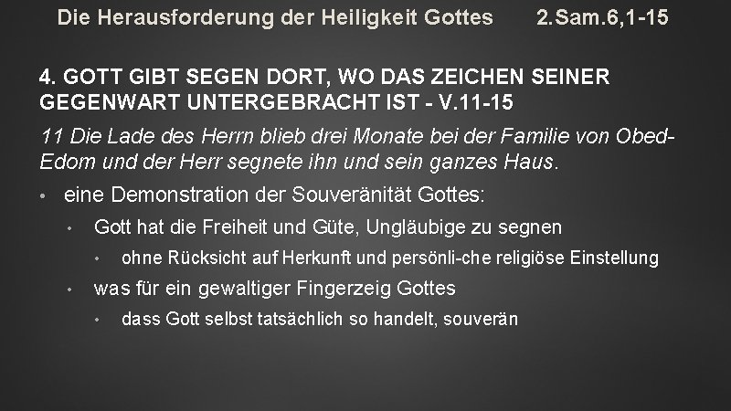 Die Herausforderung der Heiligkeit Gottes 2. Sam. 6, 1 -15 4. GOTT GIBT SEGEN