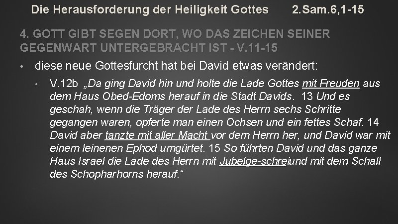 Die Herausforderung der Heiligkeit Gottes 2. Sam. 6, 1 -15 4. GOTT GIBT SEGEN