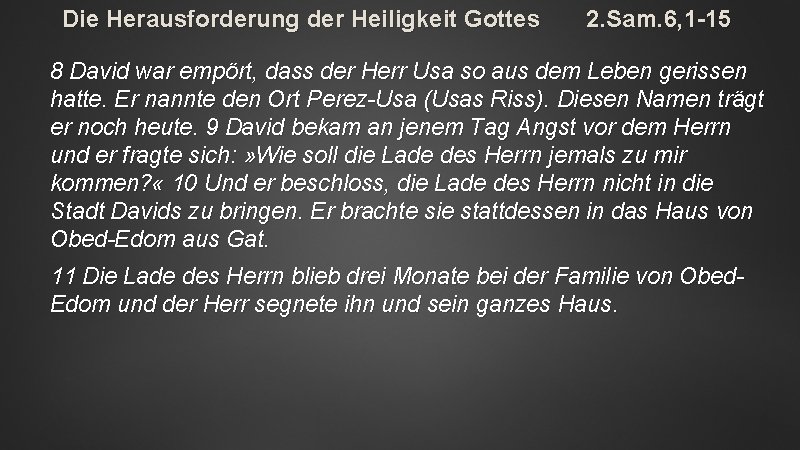 Die Herausforderung der Heiligkeit Gottes 2. Sam. 6, 1 -15 8 David war empört,