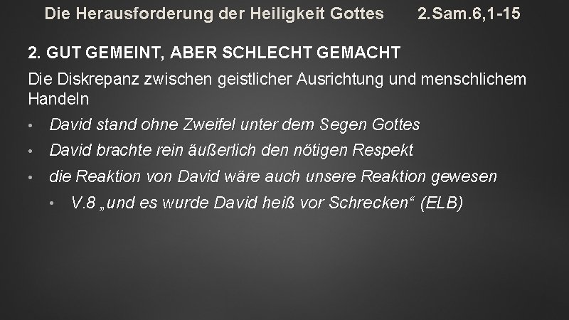 Die Herausforderung der Heiligkeit Gottes 2. Sam. 6, 1 -15 2. GUT GEMEINT, ABER