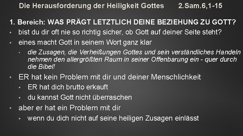 Die Herausforderung der Heiligkeit Gottes 2. Sam. 6, 1 -15 1. Bereich: WAS PRÄGT