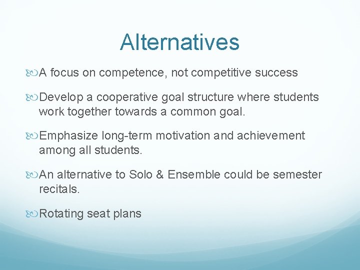 Alternatives A focus on competence, not competitive success Develop a cooperative goal structure where
