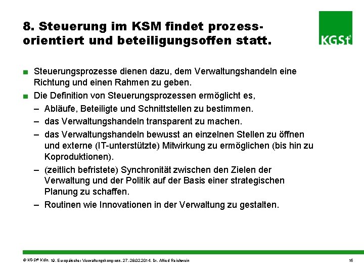 8. Steuerung im KSM findet prozessorientiert und beteiligungsoffen statt. ■ Steuerungsprozesse dienen dazu, dem