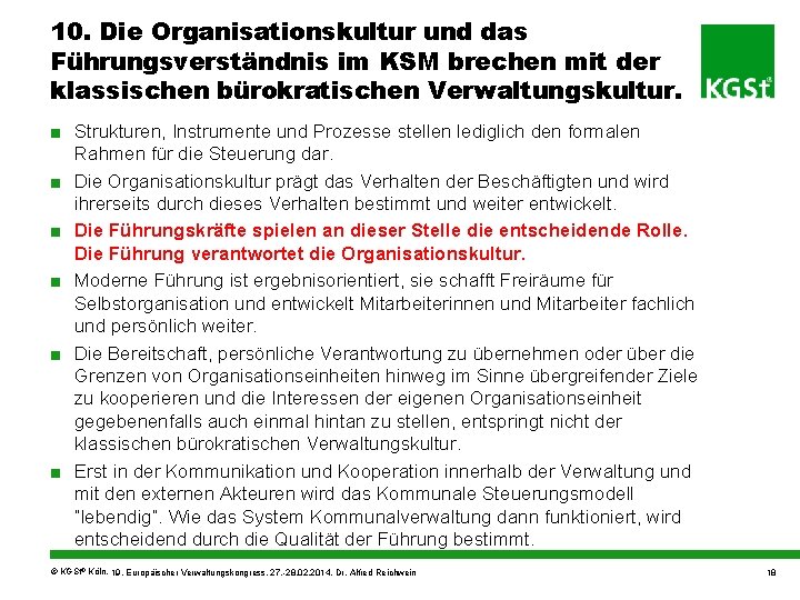 10. Die Organisationskultur und das Führungsverständnis im KSM brechen mit der klassischen bürokratischen Verwaltungskultur.
