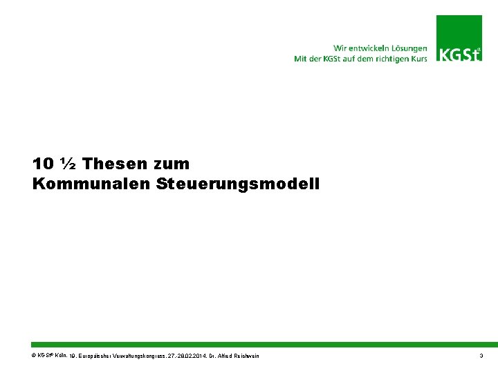 10 ½ Thesen zum Kommunalen Steuerungsmodell © KGSt® Köln, 19. Europäischer Verwaltungskongress, 27. -28.