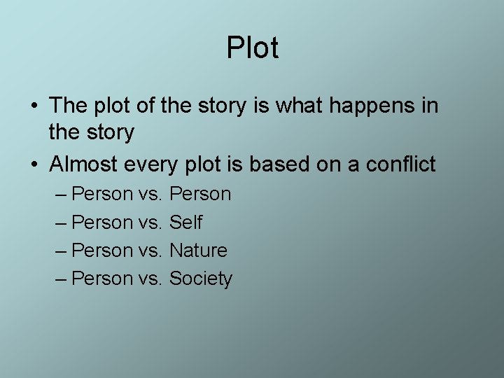 Plot • The plot of the story is what happens in the story • Plot • The plot of the story is what happens in the story •
