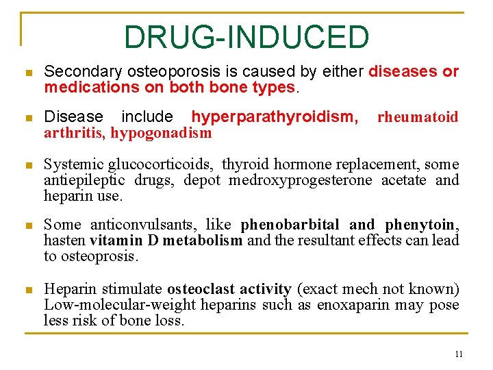 DRUG-INDUCED n Secondary osteoporosis is caused by either diseases or medications on both bone