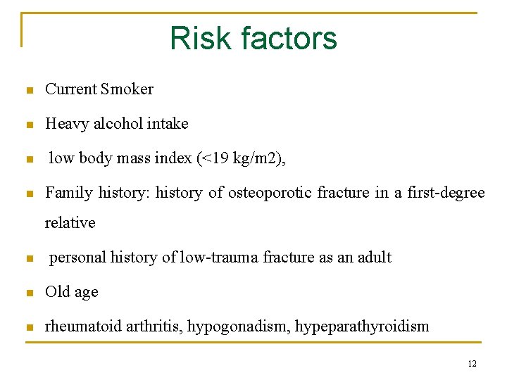 Risk factors n Current Smoker n Heavy alcohol intake n n low body mass