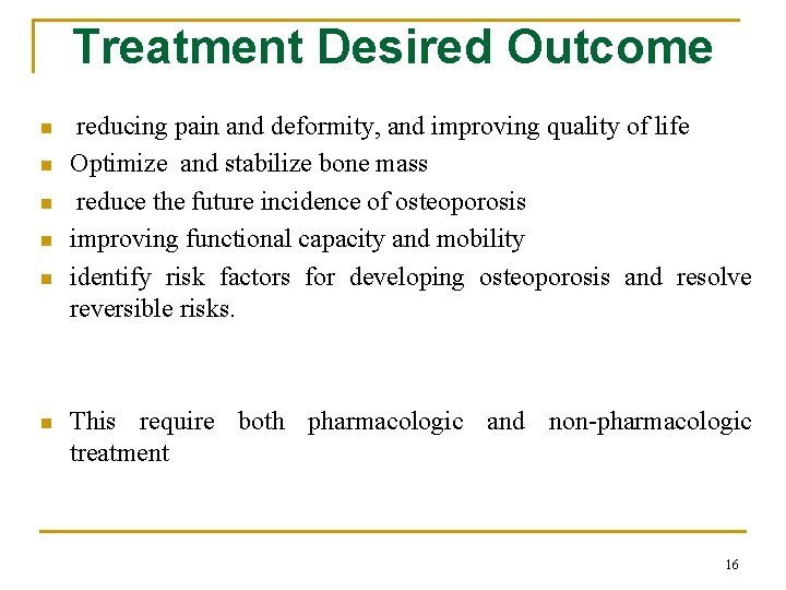 Treatment Desired Outcome n n n reducing pain and deformity, and improving quality of