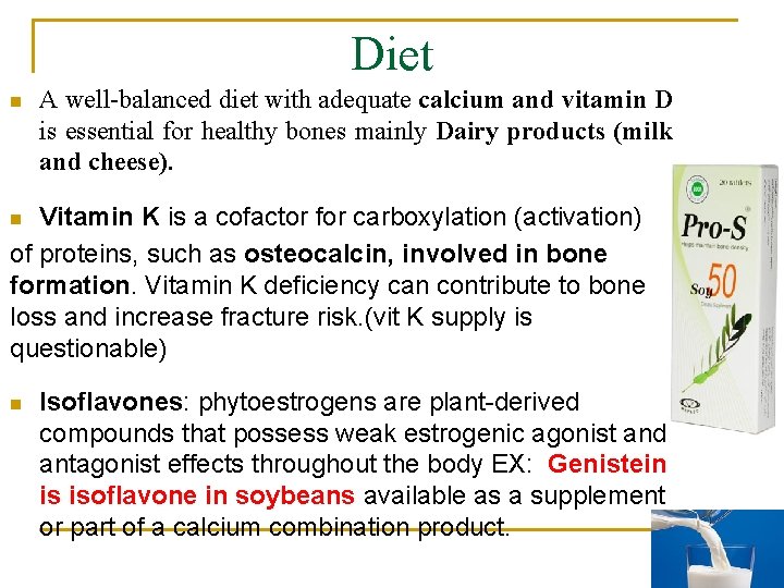 Diet n A well-balanced diet with adequate calcium and vitamin D is essential for