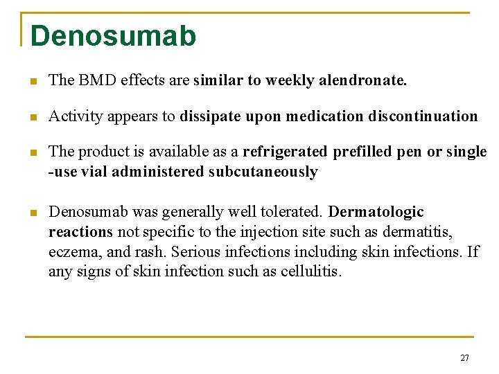 Denosumab n The BMD effects are similar to weekly alendronate. n Activity appears to