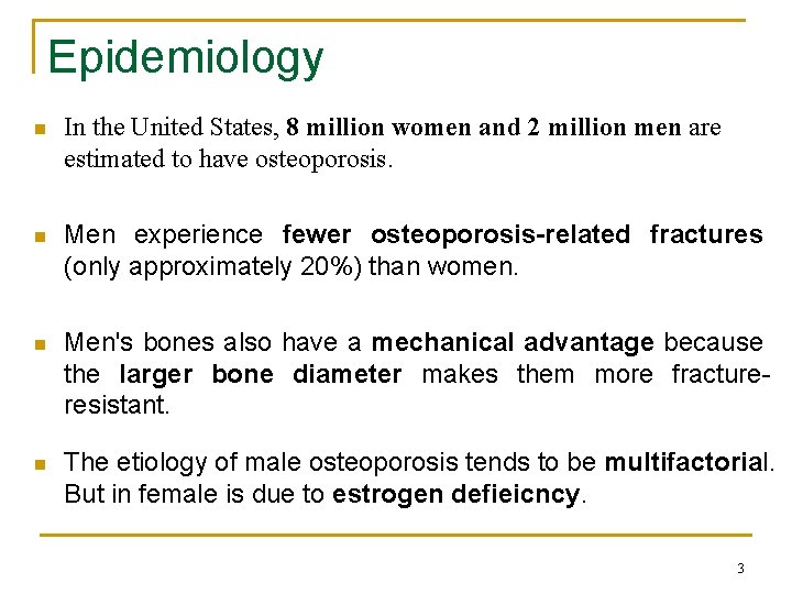 Epidemiology n In the United States, 8 million women and 2 million men are