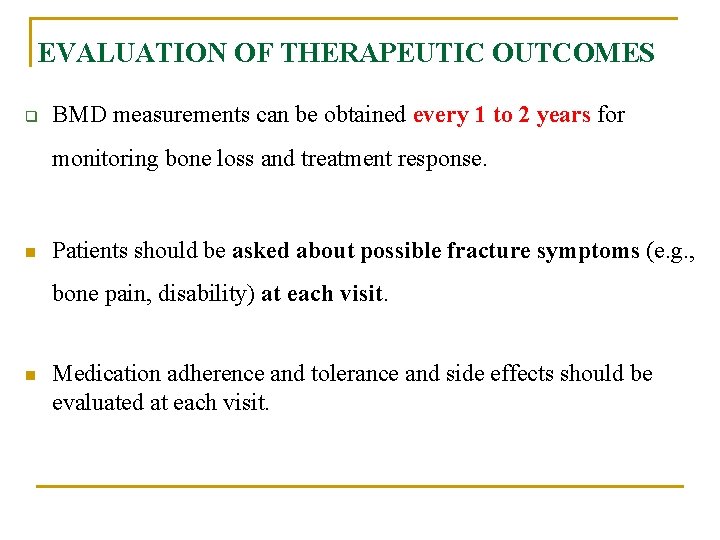 EVALUATION OF THERAPEUTIC OUTCOMES q BMD measurements can be obtained every 1 to 2