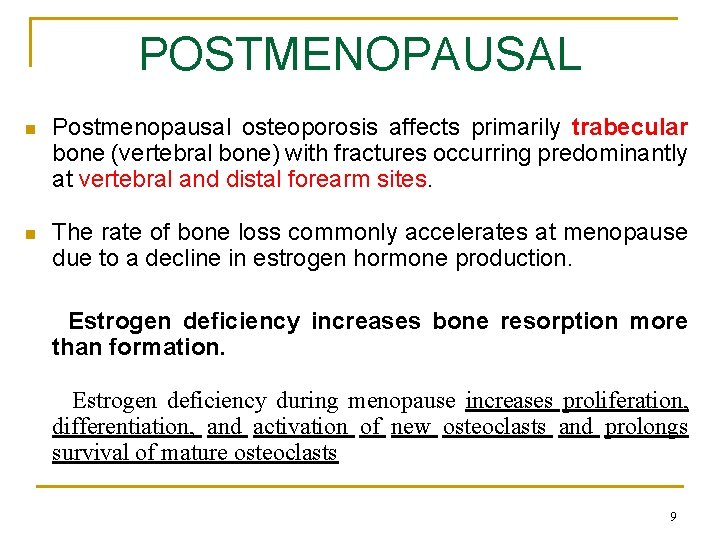 POSTMENOPAUSAL n Postmenopausal osteoporosis affects primarily trabecular bone (vertebral bone) with fractures occurring predominantly