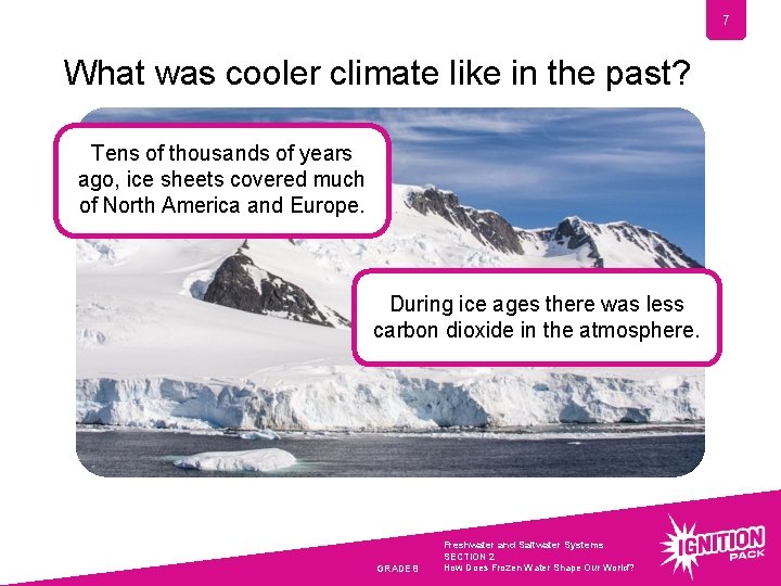 7 What was cooler climate like in the past? Tens of thousands of years