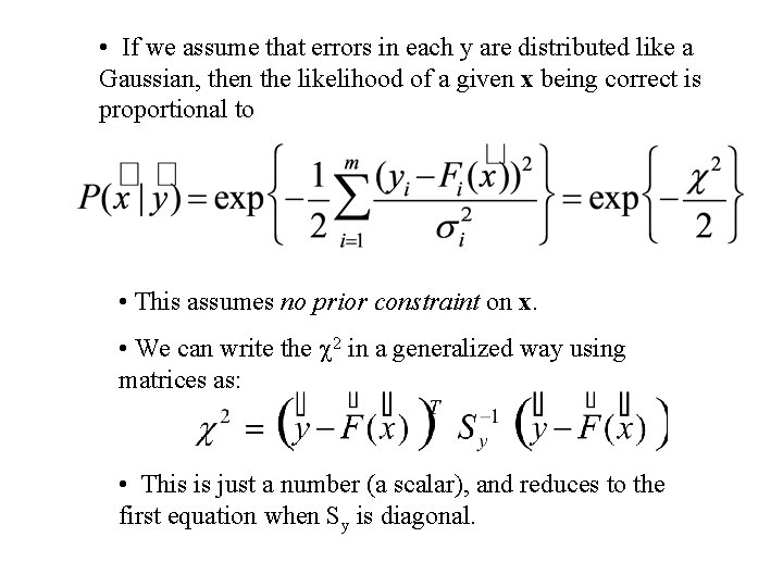 • If we assume that errors in each y are distributed like a • If we assume that errors in each y are distributed like a