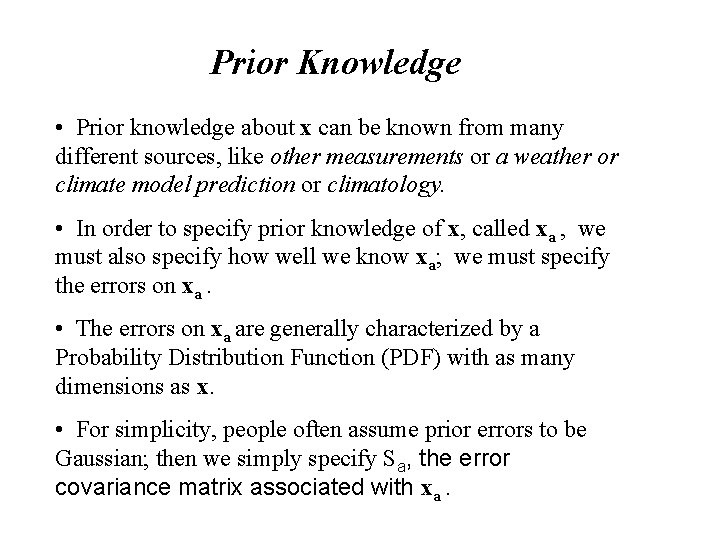 Prior Knowledge • Prior knowledge about x can be known from many different sources, Prior Knowledge • Prior knowledge about x can be known from many different sources,