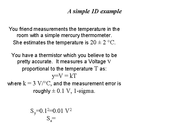 A simple 1 D example You friend measurements the temperature in the room with A simple 1 D example You friend measurements the temperature in the room with