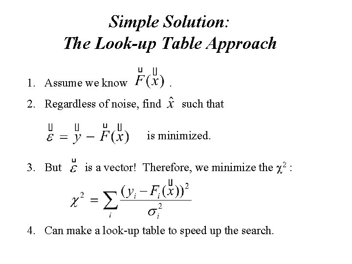 Simple Solution: The Look-up Table Approach 1. Assume we know . 2. Regardless of Simple Solution: The Look-up Table Approach 1. Assume we know . 2. Regardless of