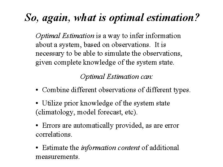 So, again, what is optimal estimation? Optimal Estimation is a way to infer information So, again, what is optimal estimation? Optimal Estimation is a way to infer information