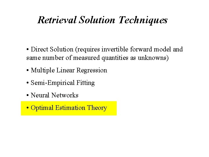 Retrieval Solution Techniques • Direct Solution (requires invertible forward model and same number of Retrieval Solution Techniques • Direct Solution (requires invertible forward model and same number of