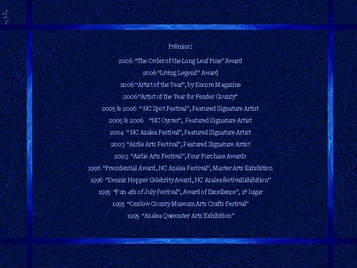 Prêmios: 2006 “The Order of the Long Leaf Pine” Award 2006 “Living Legend” Award