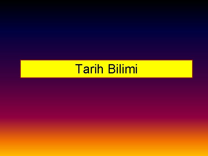 Tarih Bilimi 