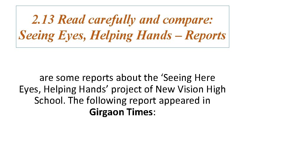 2. 13 Read carefully and compare: Seeing Eyes, Helping Hands – Reports are some