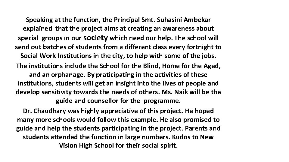 Speaking at the function, the Principal Smt. Suhasini Ambekar explained that the project aims
