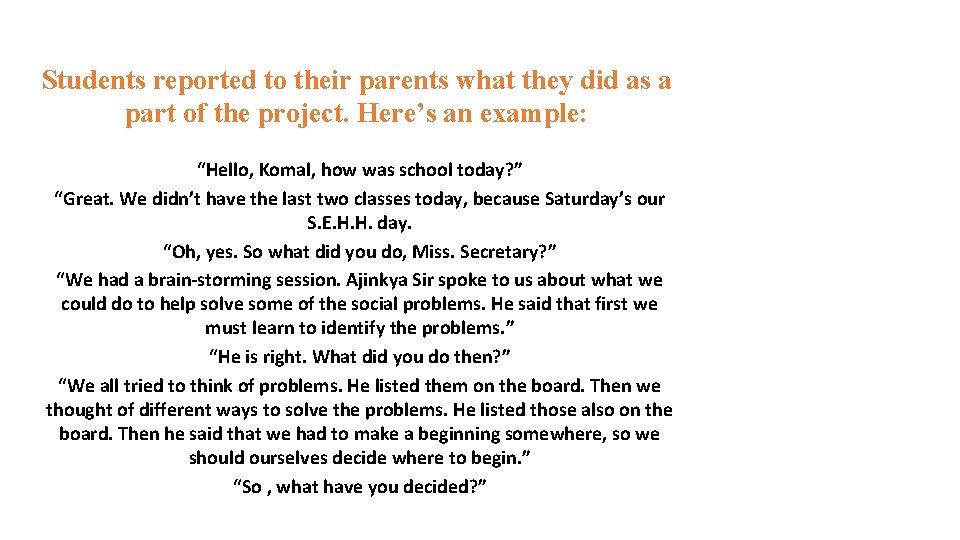Students reported to their parents what they did as a part of the project.