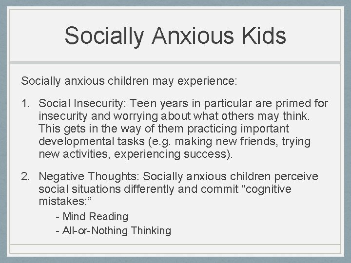 Socially Anxious Kids Socially anxious children may experience: 1. Social Insecurity: Teen years in