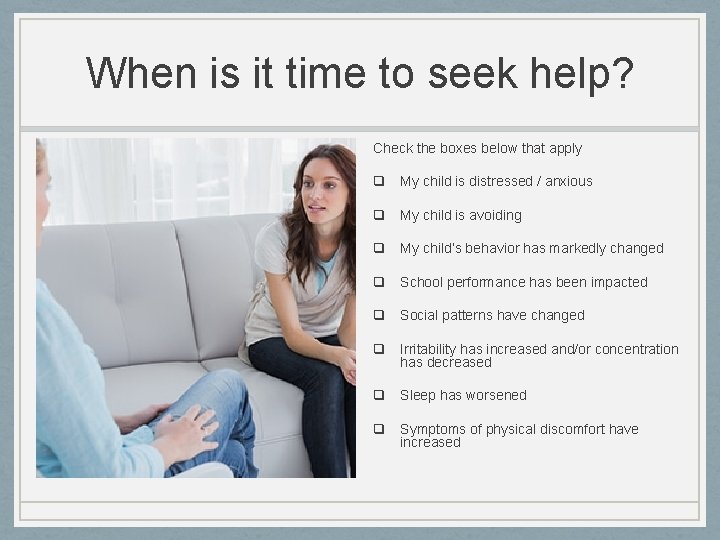 When is it time to seek help? Check the boxes below that apply q