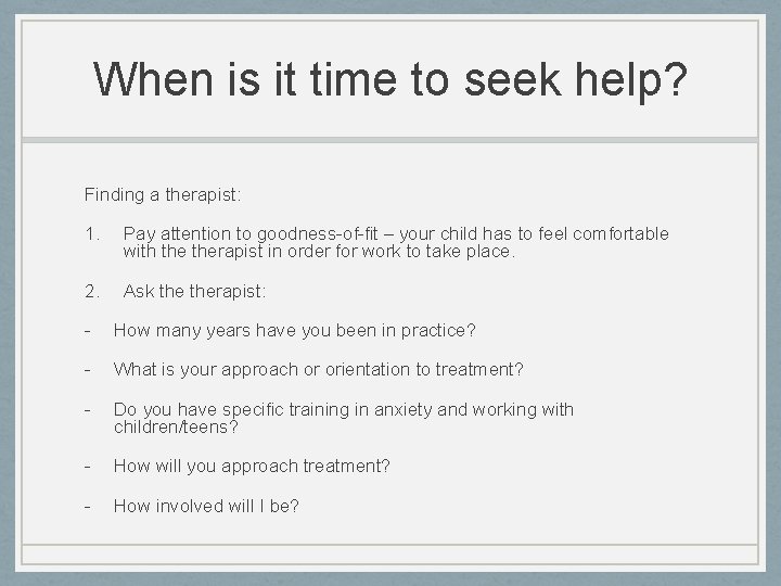 When is it time to seek help? Finding a therapist: 1. Pay attention to