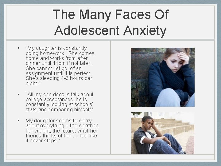The Many Faces Of Adolescent Anxiety • “My daughter is constantly doing homework. She