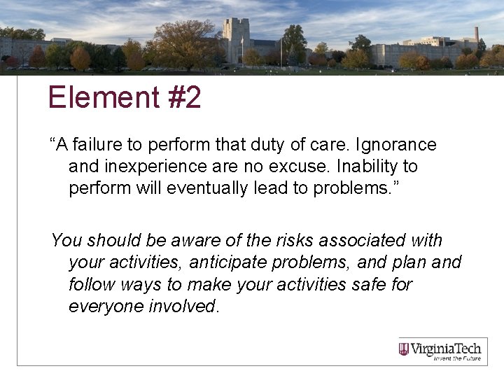 Element #2 “A failure to perform that duty of care. Ignorance and inexperience are