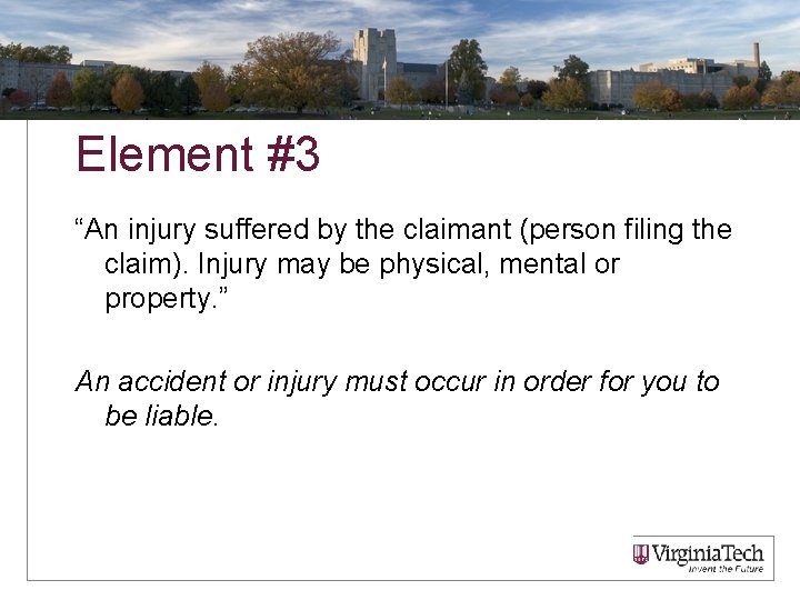 Element #3 “An injury suffered by the claimant (person filing the claim). Injury may