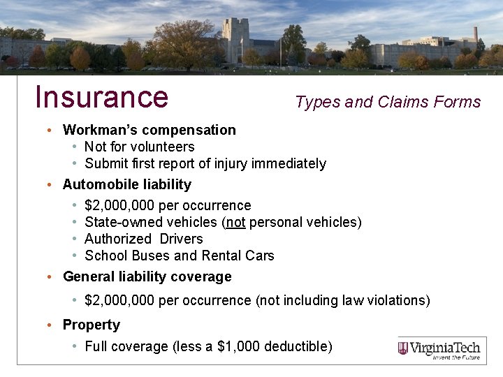 Insurance Types and Claims Forms • Workman’s compensation • Not for volunteers • Submit