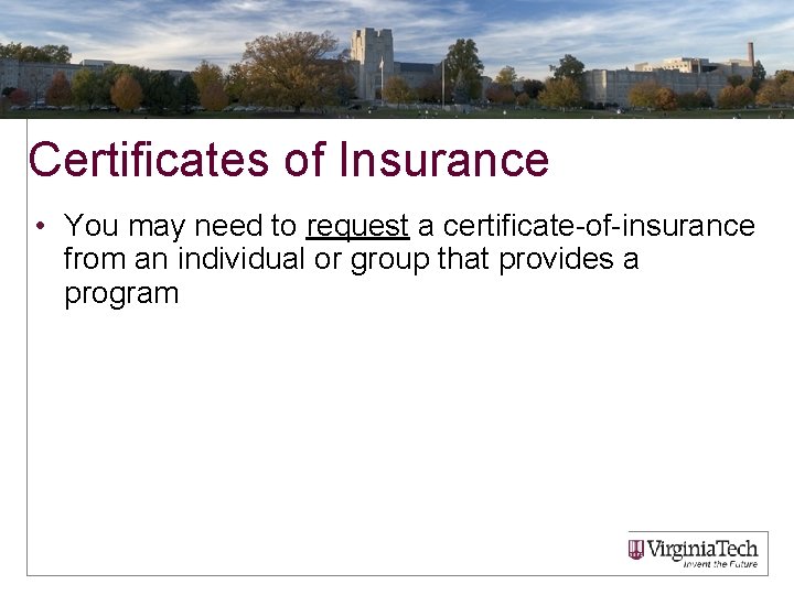 Certificates of Insurance • You may need to request a certificate-of-insurance from an individual
