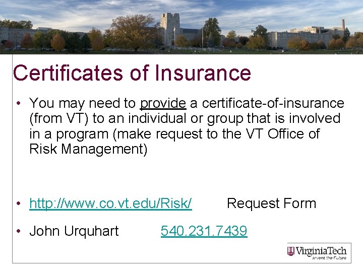 Certificates of Insurance • You may need to provide a certificate-of-insurance (from VT) to