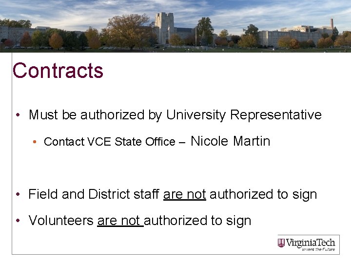 Contracts • Must be authorized by University Representative • Contact VCE State Office –
