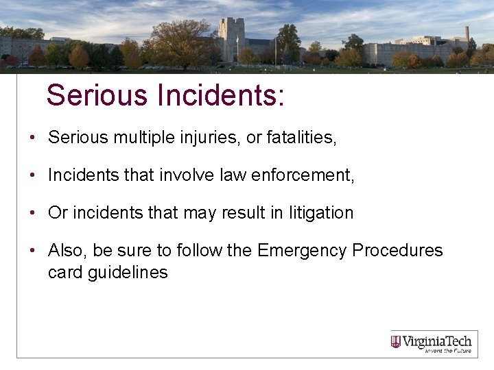 Serious Incidents: • Serious multiple injuries, or fatalities, • Incidents that involve law enforcement,