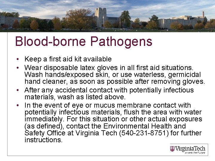 Blood-borne Pathogens • Keep a first aid kit available • Wear disposable latex gloves